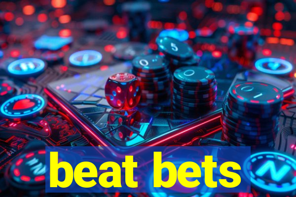 beat bets